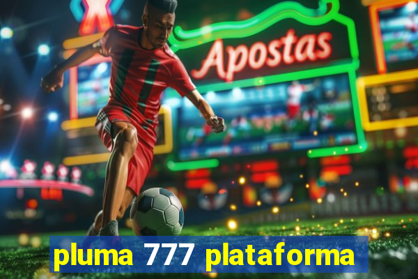 pluma 777 plataforma